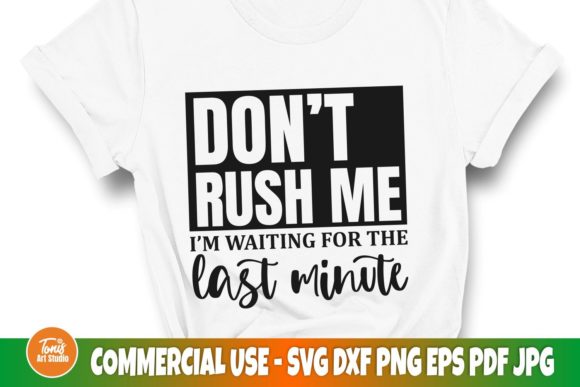 Don t Rush Me SVG, Funny Shirt Svg File Graphics and Crafts Review