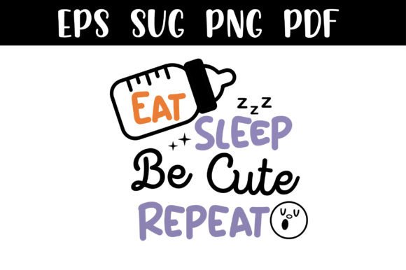 Eat Sleep Be Cute Repeat Svg Funny File Graphics in Crafts