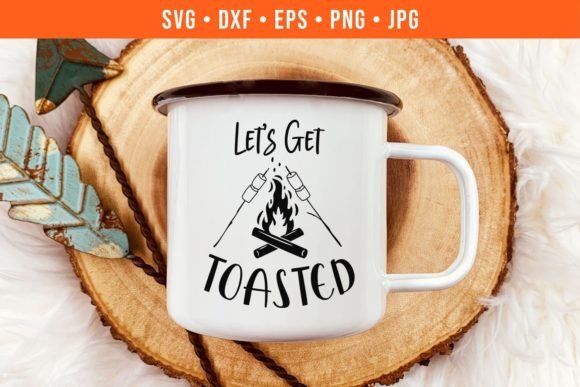 Funny Camping SVG Let s Get Toasted Graphics for Crafts