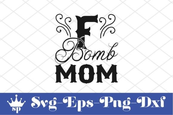 Funny Mom Svg Design, F Bomb Mom Graphics for Crafts