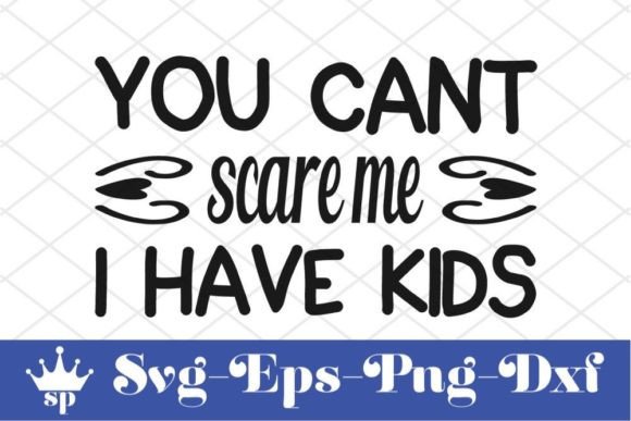 Funny Mom Svg Design, You Cant Scare Me Graphics and Crafts