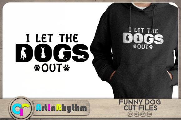 I Let the Dogs out Funny Dog SVG Graphics for Crafts
