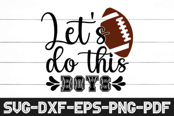 Let s Do This Boys Svg: A Versatile Graphics & Crafts Asset