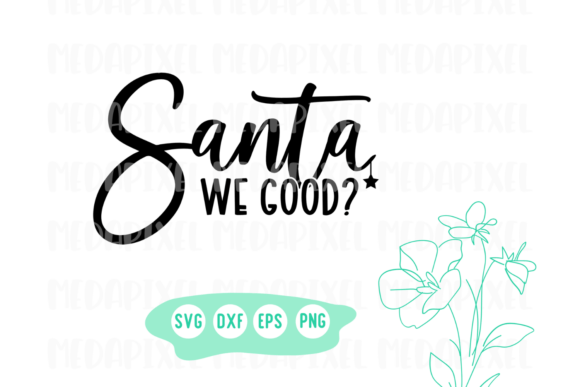 Santa We Good Svg, Funny Naughty List for Graphics and Crafts