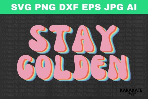 Stay Golden, Funny Quotes SVG: Graphics and Crafts for Digital Publishers