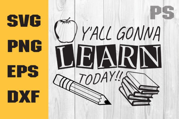 Y all Gonna Learn Today SVG, Funny Teach Graphics in Crafts